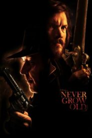 صورة ملصق مشاهدة فيلم Never Grow Old 2019 مترجم