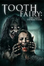 صورة ملصق فيلم Tooth Fairy: The Last Extraction 2021 مترجم اونلاين